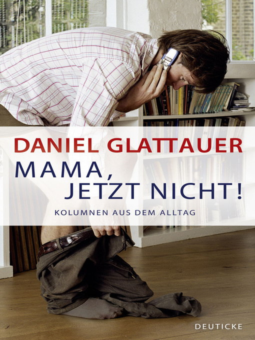 Title details for Mama, jetzt nicht! by Daniel Glattauer - Available